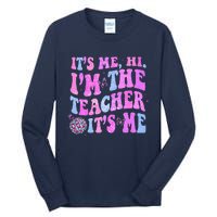 Groovy Its Me Hi Im The Teacher Its Me Teacher Life Tall Long Sleeve T-Shirt