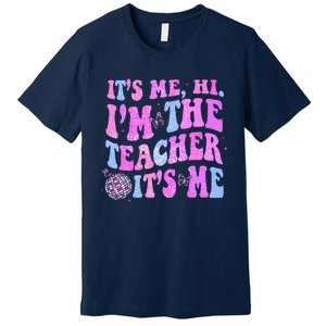 Groovy Its Me Hi Im The Teacher Its Me Teacher Life Premium T-Shirt