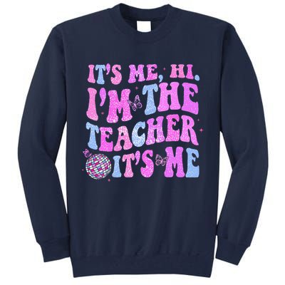 Groovy Its Me Hi Im The Teacher Its Me Teacher Life Tall Sweatshirt