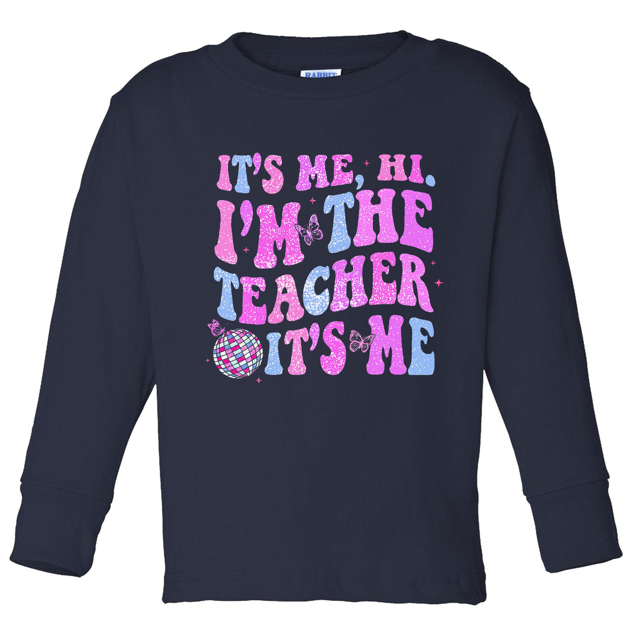 Groovy Its Me Hi Im The Teacher Its Me Teacher Life Toddler Long Sleeve Shirt