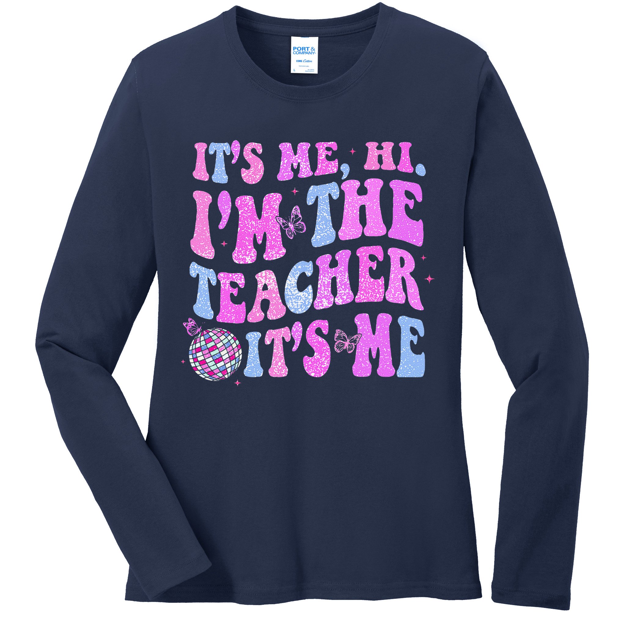 Groovy Its Me Hi Im The Teacher Its Me Teacher Life Ladies Long Sleeve Shirt