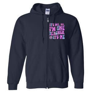 Groovy Its Me Hi Im The Teacher Its Me Teacher Life Full Zip Hoodie