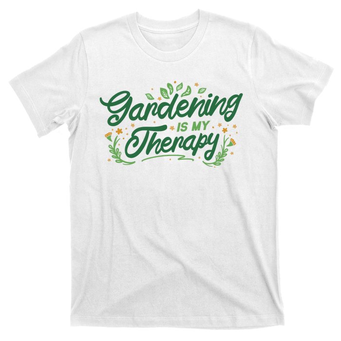 Gardening Is My Therapy T-Shirt