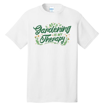 Gardening Is My Therapy Tall T-Shirt