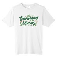 Gardening Is My Therapy Tall Fusion ChromaSoft Performance T-Shirt