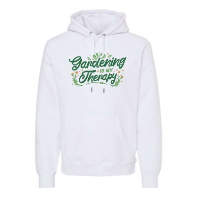 Gardening Is My Therapy Premium Hoodie