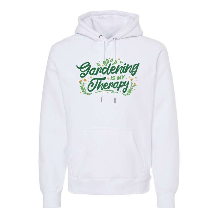 Gardening Is My Therapy Premium Hoodie