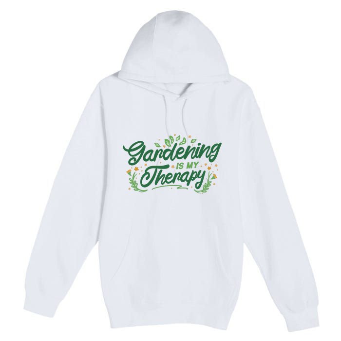 Gardening Is My Therapy Premium Pullover Hoodie