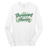 Gardening Is My Therapy Tall Long Sleeve T-Shirt