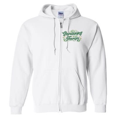 Gardening Is My Therapy Full Zip Hoodie