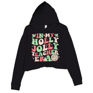 Groovy In My Holly Xmas Jolly Teacher Era Christmas Vibes Gift Crop Fleece Hoodie