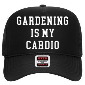 Gardening Is My Cardio High Crown Mesh Back Trucker Hat