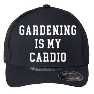 Gardening Is My Cardio Flexfit Unipanel Trucker Cap