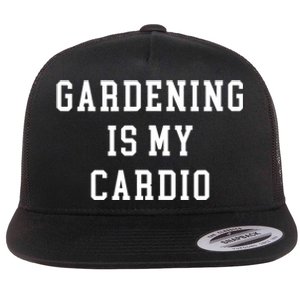 Gardening Is My Cardio Flat Bill Trucker Hat