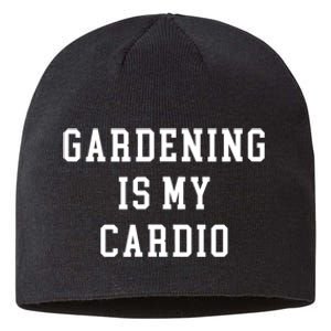 Gardening Is My Cardio Sustainable Beanie