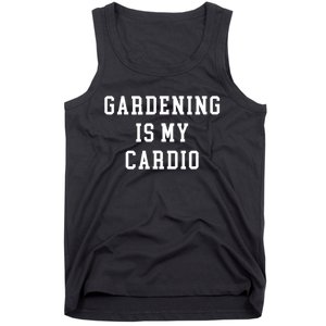 Gardening Is My Cardio Tank Top