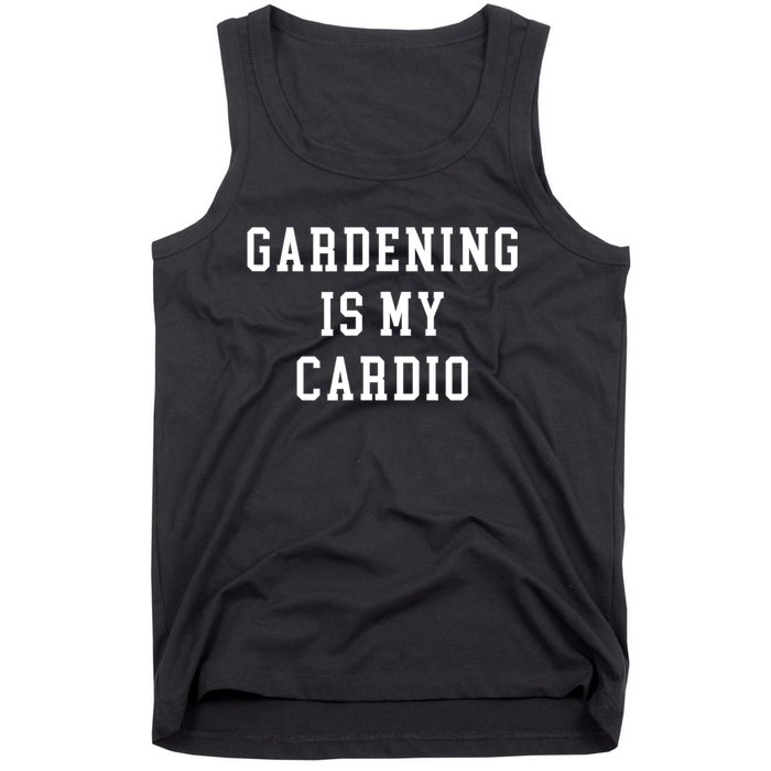 Gardening Is My Cardio Tank Top