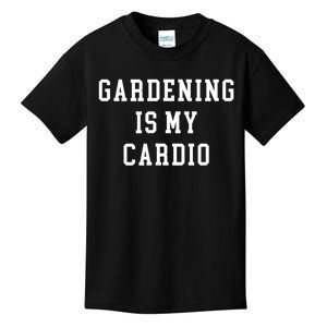 Gardening Is My Cardio Kids T-Shirt