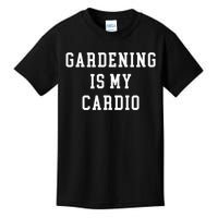 Gardening Is My Cardio Kids T-Shirt