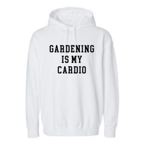 Gardening Is My Cardio Garment-Dyed Fleece Hoodie