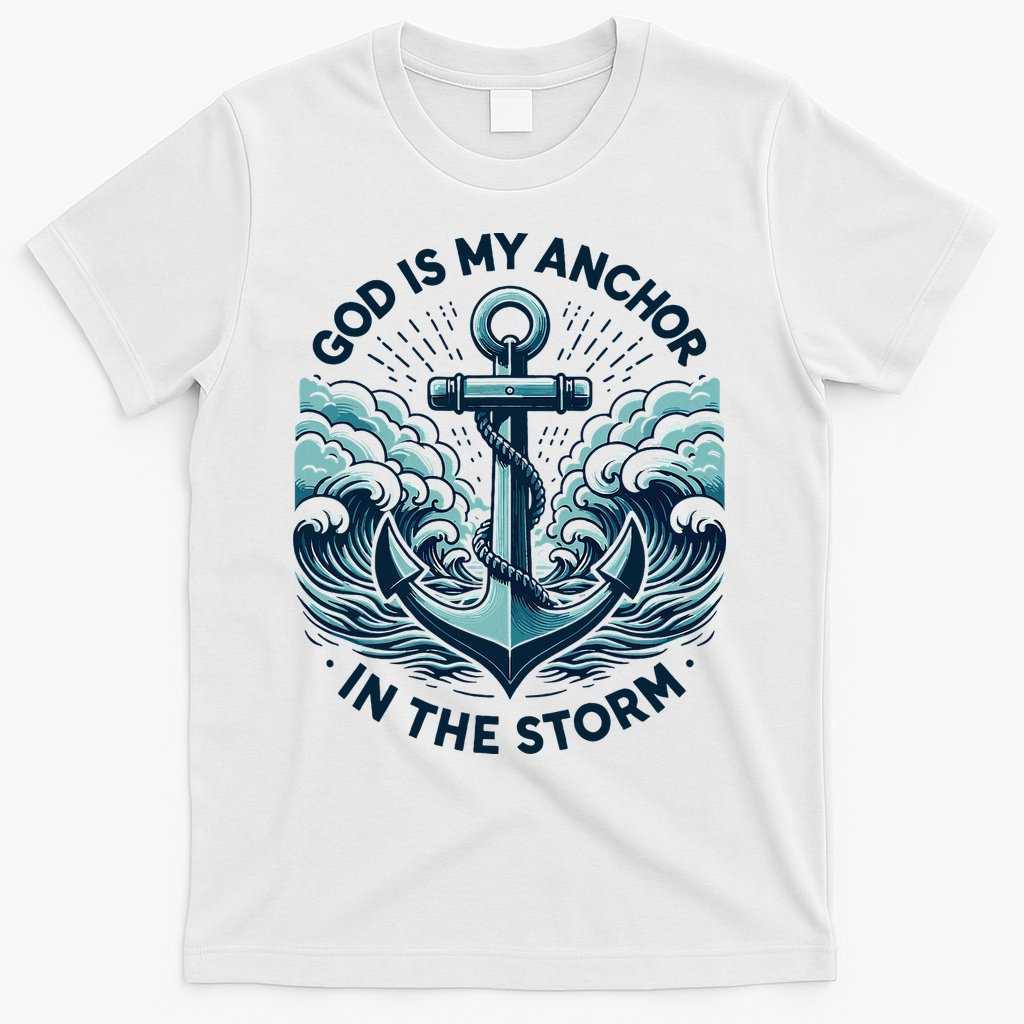 God Is My Anchor In The Storm Christian Jesus Christ Bible T-Shirt