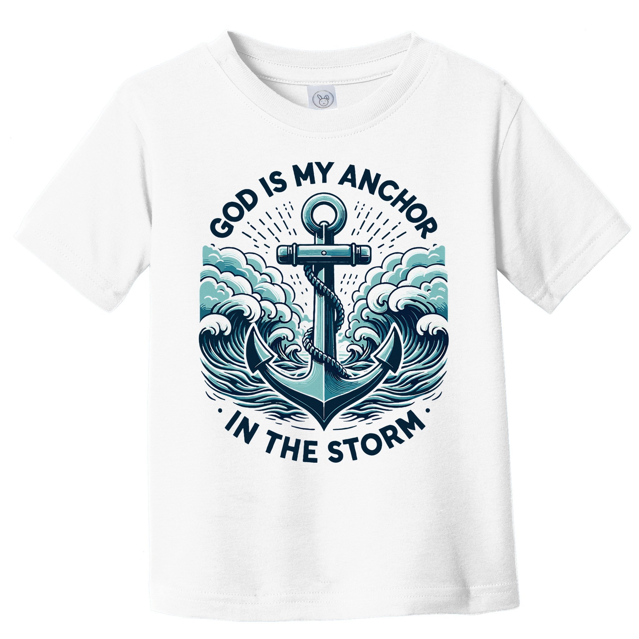 God Is My Anchor In The Storm Christian Jesus Christ Bible Toddler T-Shirt