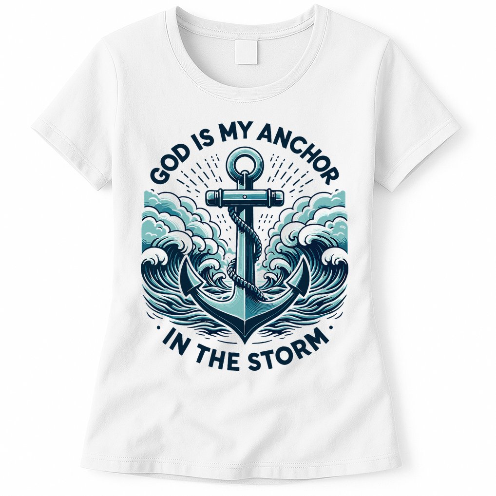 God Is My Anchor In The Storm Christian Jesus Christ Bible Womens T-Shirt