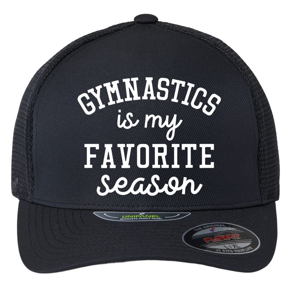 Gymnastics Is My Favorite Season Sports Lovers Game Day Gift Flexfit Unipanel Trucker Cap