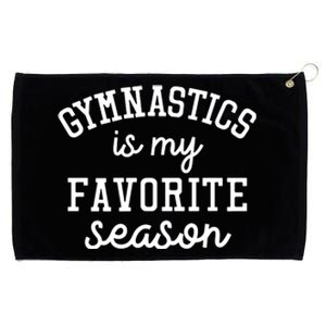 Gymnastics Is My Favorite Season Sports Lovers Game Day Gift Grommeted Golf Towel