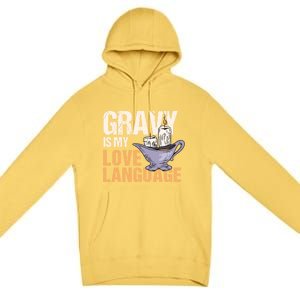 Gravy Is My Love Language Funny Thanksgiving Cute Gift Premium Pullover Hoodie