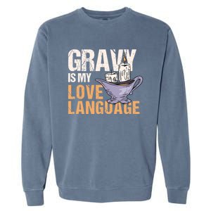 Gravy Is My Love Language Funny Thanksgiving Cute Gift Garment-Dyed Sweatshirt