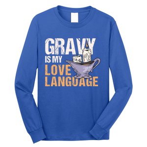 Gravy Is My Love Language Funny Thanksgiving Cute Gift Long Sleeve Shirt