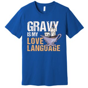 Gravy Is My Love Language Funny Thanksgiving Cute Gift Premium T-Shirt