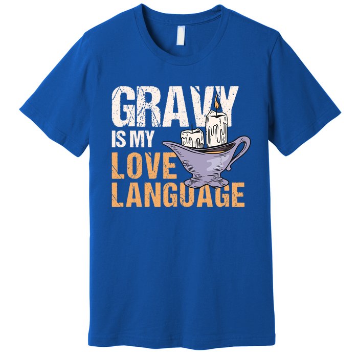 Gravy Is My Love Language Funny Thanksgiving Cute Gift Premium T-Shirt