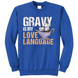 Gravy Is My Love Language Funny Thanksgiving Cute Gift Tall Sweatshirt