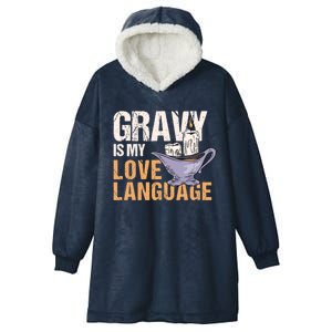 Gravy Is My Love Language Funny Thanksgiving Cute Gift Hooded Wearable Blanket