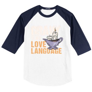 Gravy Is My Love Language Funny Thanksgiving Cute Gift Baseball Sleeve Shirt