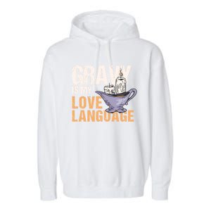 Gravy Is My Love Language Funny Thanksgiving Cute Gift Garment-Dyed Fleece Hoodie