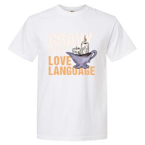 Gravy Is My Love Language Funny Thanksgiving Cute Gift Garment-Dyed Heavyweight T-Shirt