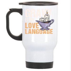 Gravy Is My Love Language Funny Thanksgiving Cute Gift Stainless Steel Travel Mug