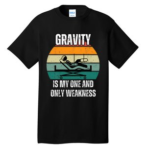 Gravity Is My One And Only Weakness Broken BoneInjury Tall T-Shirt