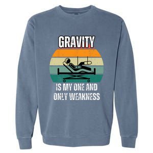 Gravity Is My One And Only Weakness Broken BoneInjury Garment-Dyed Sweatshirt