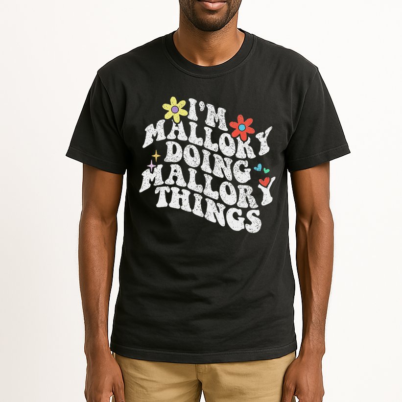 Groovy Im Mallory Doing Mallory Things Funny Mother's Day Tall T-Shirt