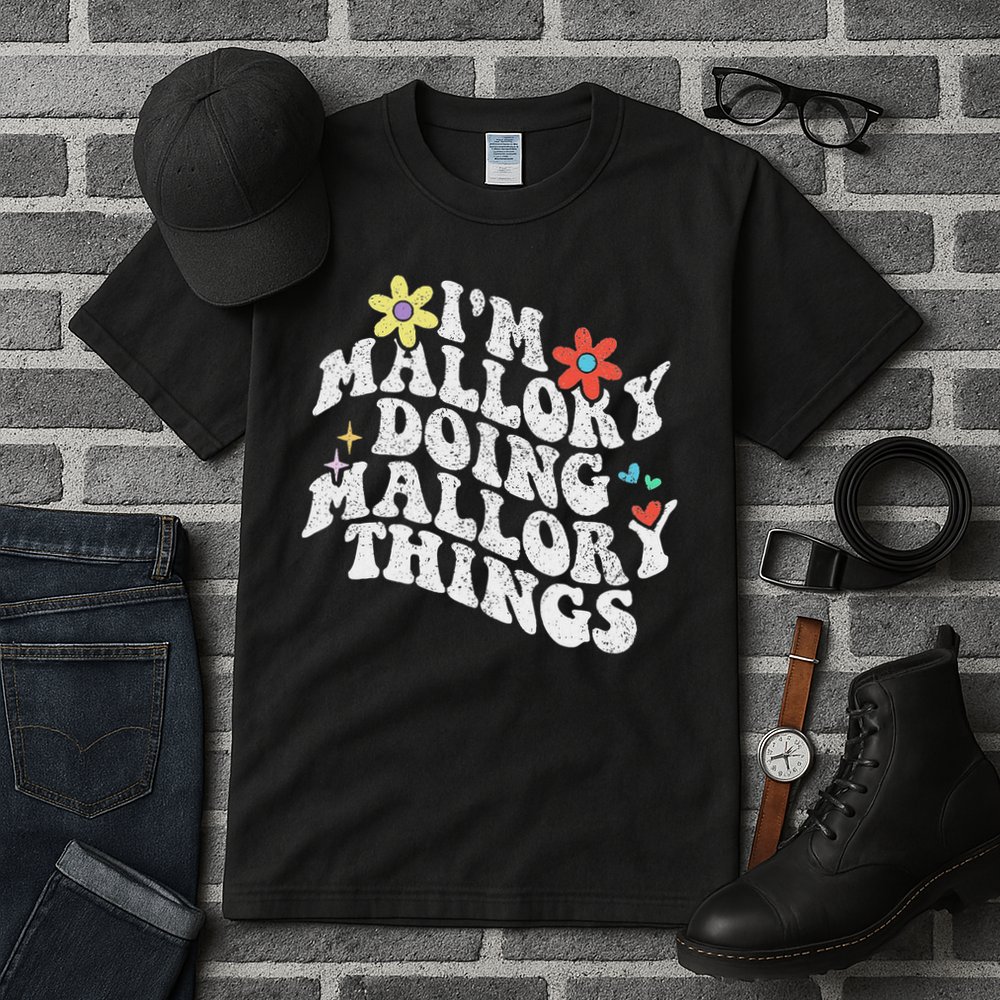 Groovy Im Mallory Doing Mallory Things Funny Mother's Day Tall T-Shirt