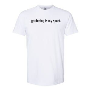 Gardening Is My Sport Garden For Women Funny Gardening Softstyle CVC T-Shirt