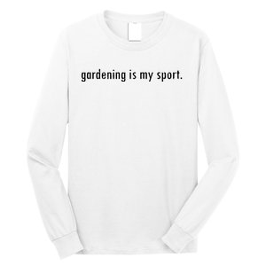 Gardening Is My Sport Garden For Women Funny Gardening Long Sleeve Shirt