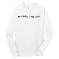 Gardening Is My Sport Garden For Women Funny Gardening Long Sleeve Shirt