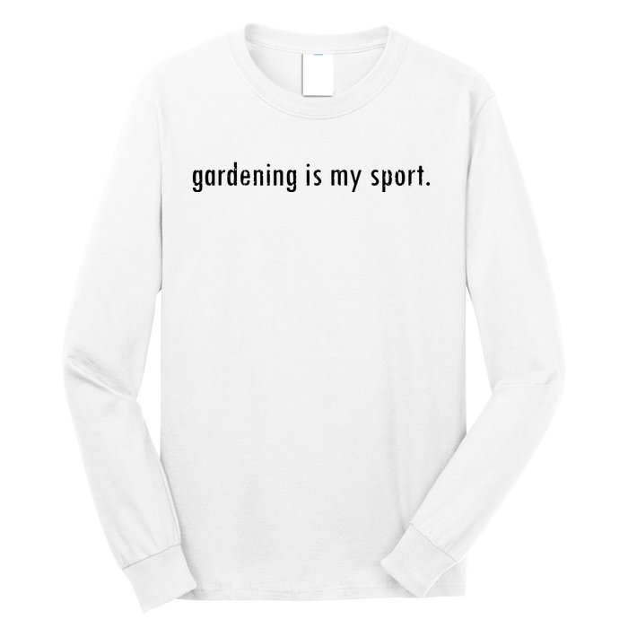 Gardening Is My Sport Garden For Women Funny Gardening Long Sleeve Shirt