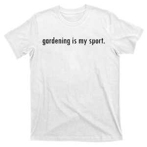 Gardening Is My Sport Garden For Women Funny Gardening T-Shirt