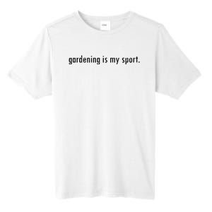 Gardening Is My Sport Garden For Women Funny Gardening Tall Fusion ChromaSoft Performance T-Shirt